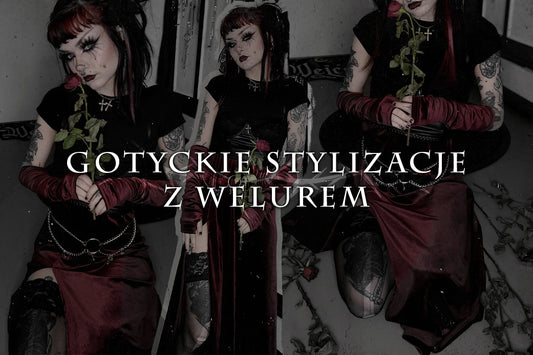 Gotyckie stylizacje z welurem w roli głównej